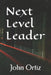 Next Level Leader by Johnny Ortiz
