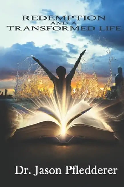 Redemption and a Transformed Life by Jason Pfledderer