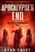 Apocalypse's End: A Post Apocalyptic Zombie Thriller by Ryan Casey