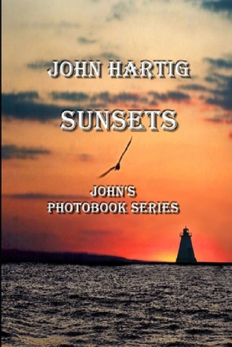 Sunsets: John's Photobook Series by John Hartig