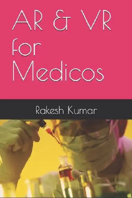 AR & VR for Medicos by Rakesh Kumar