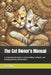 The Cat Owner's Manual: A Comprehensive Guide to Understanding, Caring for, and Bonding with Your Feline Friend by Vet Nur