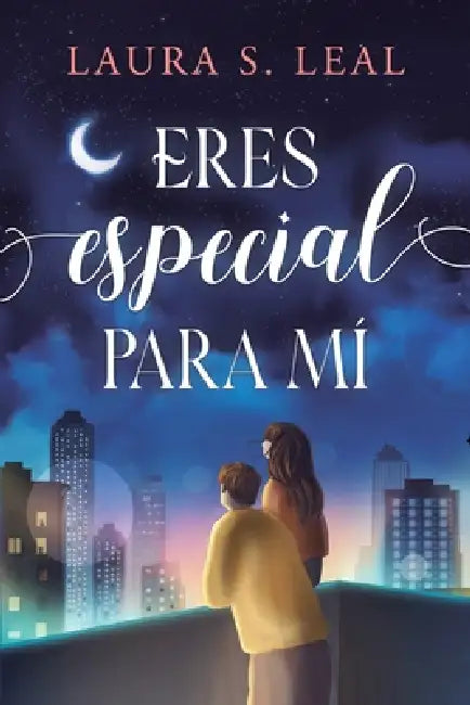 Eres especial para mí by Laura S. Leal