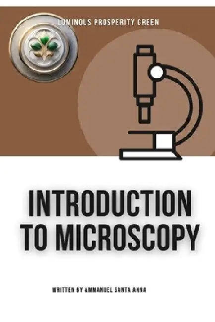 Introduction to Microscopy by Ammanuel Santa Anna