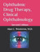 Ophthalmic Drug Therapy, Clinical Ophthalmology: Second Edition by Alan C. Westeren