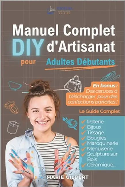 Manuel Complet d'Artisanat DIY pour Adultes Débutants: Poterie, Bijoux, Tissage, Bougies, Maroquinerie, Menuiserie, Sculpture sur Bois et Céramique by Workout Editing, Digital