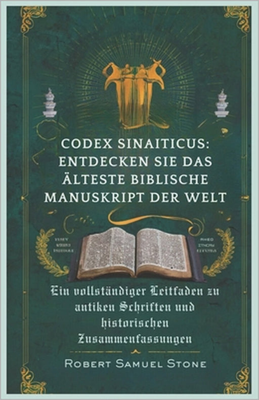 Codex Sinaiticus: ENTDECKEN SIE DAS ÄLTESTE BIBLISCHE MANUSKRIPT DER WELT: Ein vollständiger Leitfaden zu antiken Schriften und historis by Robert Samuel Stone