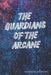 The Guardians of the Arcane by Brandon Maynard