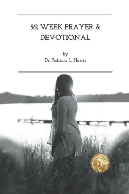 52 Week Prayer & Devotional: Embracing The Seasons Of Life by Patricia Harris