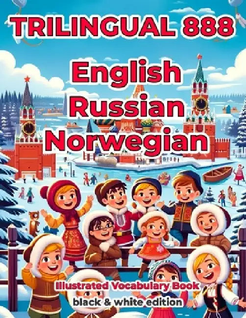 Trilingual 888 English Russian Norwegian Illustrated Vocabulary Book: Help your child become multilingual with efficiency by Evelyn Nekrasova