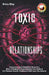 Toxic Relationships: Recovering From Emotional Abuse to a State of Healing & Empowerment; Your Guide to the Personal Growth, Resilience & S by Erica May