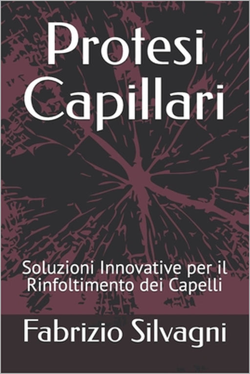 Protesi Capillari: Soluzioni Innovative per il Rinfoltimento dei Capelli by Fabrizio Silvagni