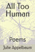 All Too Human: Poems by Julie Jean Appelbaum
