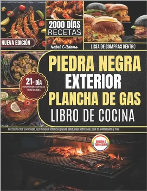 Piedra Negra Exterior Plancha De Gas Libro De Cocina: Recetas fáciles y deliciosas, que incluyen beneficios para la salud, valor nutricional, plan de by Adams, Isabel C.