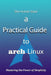 A Practical Guide to Arch Linux by Shiv Kumar Goyal