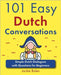 101 Easy Dutch Conversations: Simple Dutch Dialogues with Questions for Beginners by Bolen, Jackie