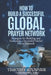 How to Build a Successful Global Prayer Network: Strategies for Building and Sustaining a Successful Global Prayer Network by Timothy Atunnise