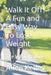 Walk It Off! A Fun and Easy Way To Lose Weight: The Joy of Walking by Allen J. Kelley