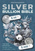 Silver Bullion Bible: The Most Important Silver Ounce Investment Coins by Sebastian Wieschowski