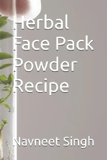 Herbal Face Pack Powder Recipe by Navneet Singh