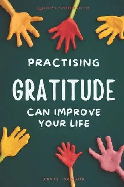 Practising Gratitude Can Improve Your Life by David Sandua