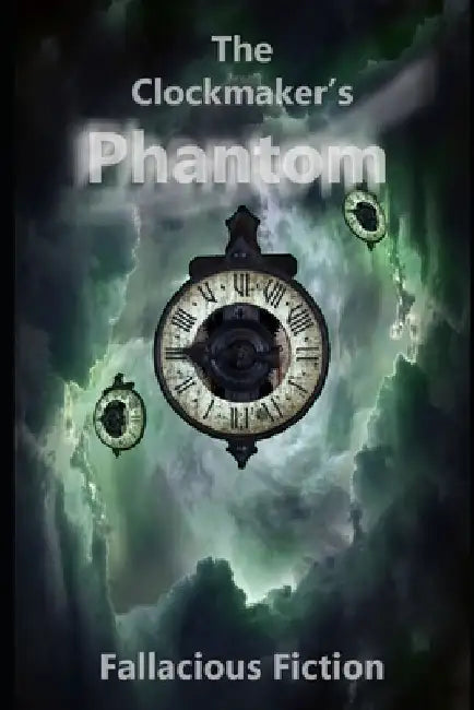 The Clockmaker's Phantom by Fallacious Fiction