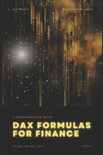 Dax Formulas for Finance: Unlock Financial Insights with DAX in Power BI by Alice Schwartz