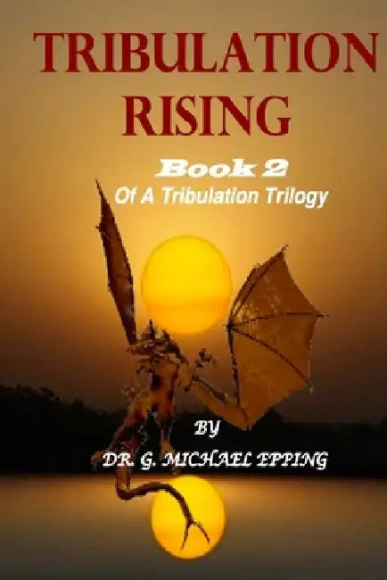 Tribulation Rising by Gary Michael Epping