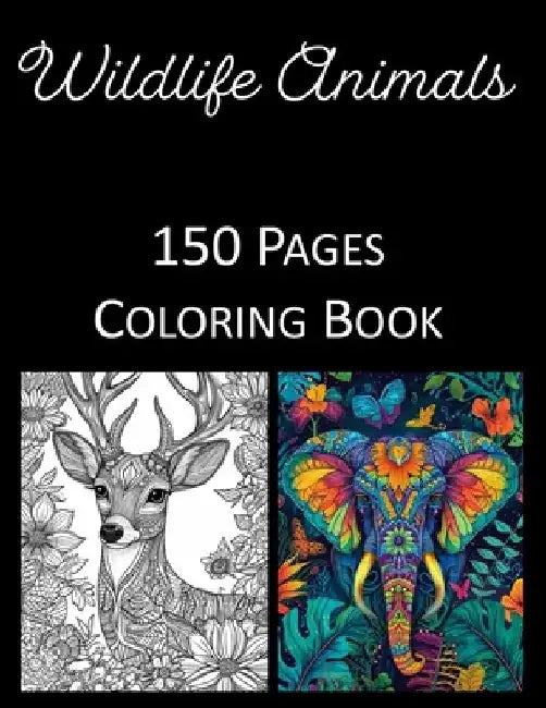 Wild Life Animals Coloring Book: Adults and Kids Coloring Book Featuring 150 of the World's Most Beautiful Wild Life Animals for Stress Relief and Rel by Rosey Press
