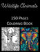 Wild Life Animals Coloring Book: Adults and Kids Coloring Book Featuring 150 of the World's Most Beautiful Wild Life Animals for Stress Relief and Rel by Rosey Press