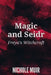 Magic and Seidr: Freya's Witchcraft by Nichole Muir