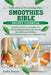 The Healthy Bariatric Smoothies Bible: Healthy and Easy-to-Make 100 Delicious Recipes for High-Protein Smoothies and Shakes Nutrient-Packed Recipes fo by Joelle Ernser
