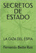 Secretos de Estado: La Caza del Espia by Romero Taboada, Eva