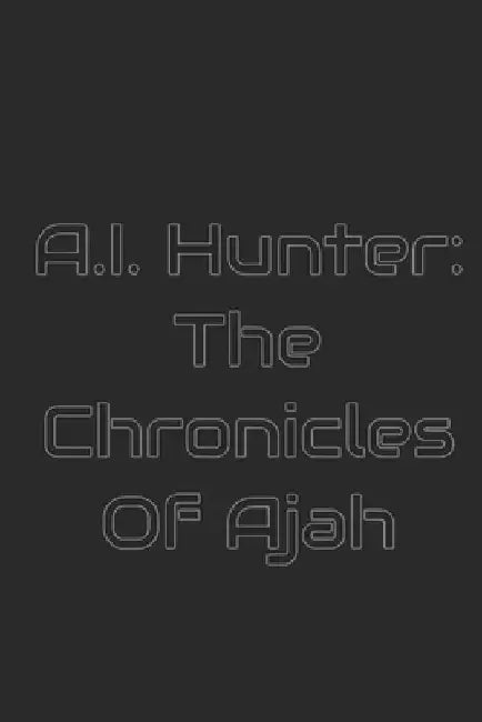 AI Hunter: The Chronicles of Ajah by Anthony Farrior