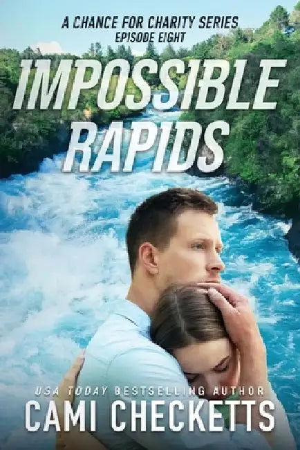 Impossible Rapids by Cami Checketts