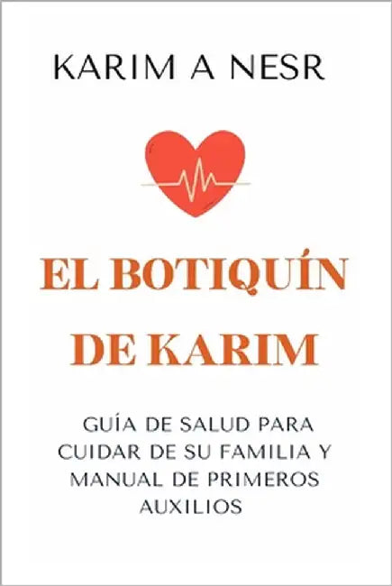 El botiquín de Karim: Un manual para cuidar la salud de toda la familia by A. Nesr, Karim