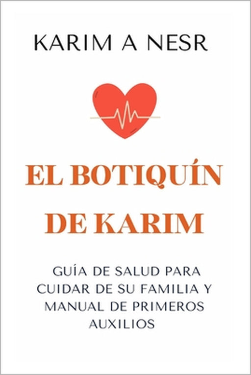 El botiquín de Karim: Un manual para cuidar la salud de toda la familia by Karim A. Nesr