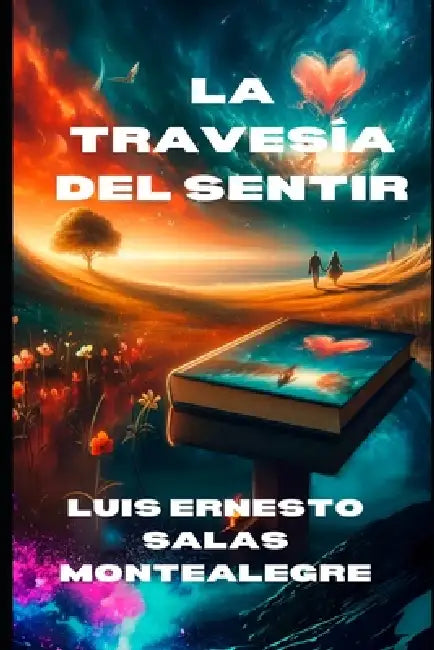 La Travesía del Sentir by Luis Ernesto Salas Montealegre