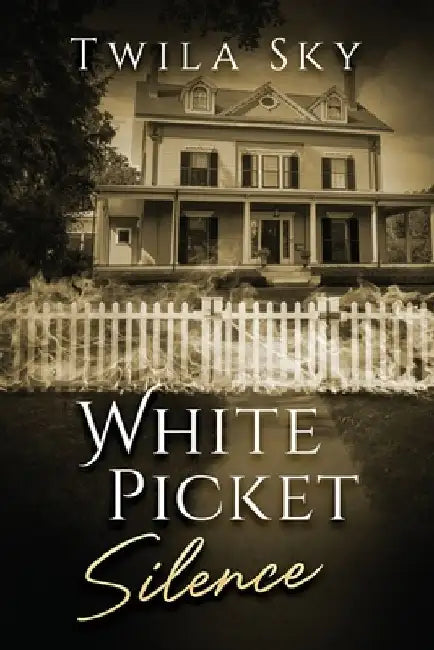 White Picket Silence by Twila Sky