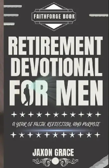 Retirement Devotional for Men: A Year of Faith, Reflection and Purpose by Faithforge Books