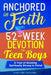 Anchored In Faith: 52-Week Devotion for Teen Boys: A Year of Growing Spiritually Strong in Christ by Devote Daily Publishing