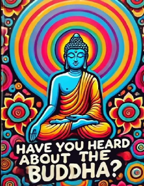 Have You Heard About The Buddha