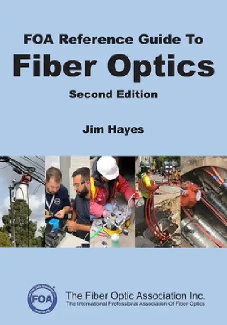 FOA Reference Guide to Fiber Optics by Jim Hayes