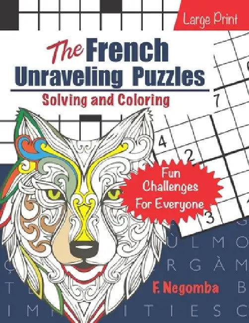 The French Unraveling Puzzles: Solving and Coloring by F. Negomba