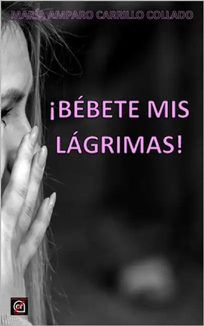 (1a Ed.) ¡BÉBETE MIS LÁGRIMAS! by Cañizares Cimadevilla, Alfonso