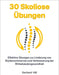 30 Skoliose Übungen: Effektive Übungen zur Linderung von Rückenschmerzen und Verbesserung der Wirbelsäulengesundheit by Ralf Koch, Gerhard Hill