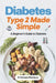 Diabetes Type 2 Made Simple: A beginner's guide to diabetes by N. Kehseni Markbron