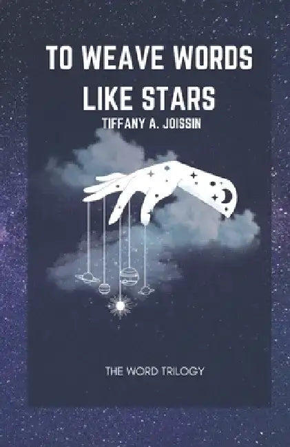 To Weave Words Like Stars by Tiffany A. Joissin