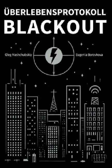 Überlebensprotokoll. Blackout. by Eugenia Borovkova, Оleg Nashchubskiy
