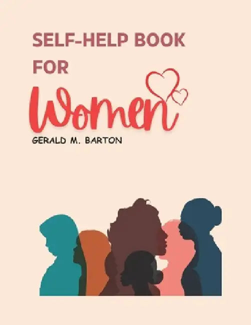 Self-Help Book for Women: A Journey to Self-Discovery and Confidence by Gerald M. Barton